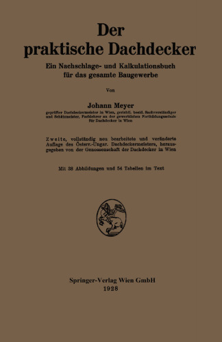 Der praktische Dachdecker: Ein Nachschlage- und Kalkulationsbuch für das gesamte Baugewerbe