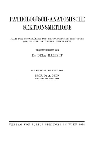 Pathologisch-anatomische Sektionsmethode: Nach den Grundsätzen des Pathologischen Institutes der Prager Deutschen Universität