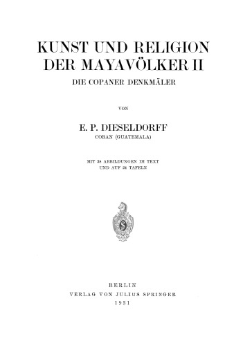 Kunst und Religion der Mayavölker II: Die Copaner Denkmäler