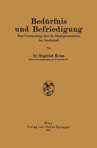 Bedürfnis und Befriedigung: Eine Untersuchung über die Hintergrundmächte der Gesellschaft
