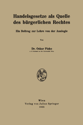 Handelsgesetze als Quelle des bürgerlichen Rechtes: Ein Beitrag zur Lehre von der Analogie