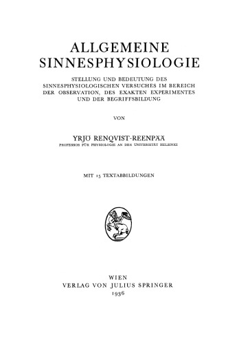 Allgemeine Sinnesphysiologie: Stellung und Bedeutung des Sinnesphysiologisghen Versuches im Bereich der Observation, des Exakten Experimentes und der Begriffsbildung