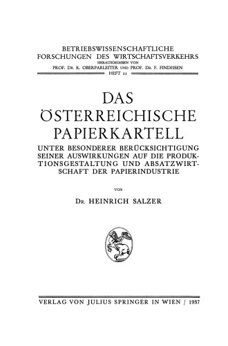 Das Österreichische Papierkartell: Unter Besonderer Berücksichtigung Seiner Auswirkungen auf die Produktionsgestaltung und Absatzwirtschaft der Papierindustrie