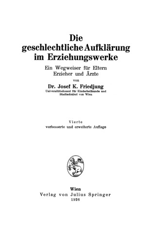 Die geschlechtliche Aufklärung im Erziehungswerke: Ein Wegweiser für Eltern Erzieher und Ärzte