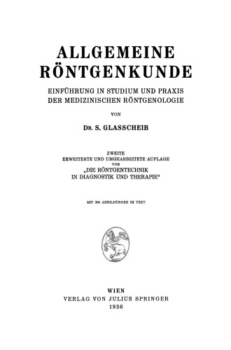 Allgemeine Röntgenkunde: Einführung in Studium und Praxis der Medizinischen Röntgenologie