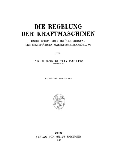 Die Regelung der Kraftmaschinen: Unter Besonderer Berücksichtigung der Selbsttätigen Wasserturbinenregelung