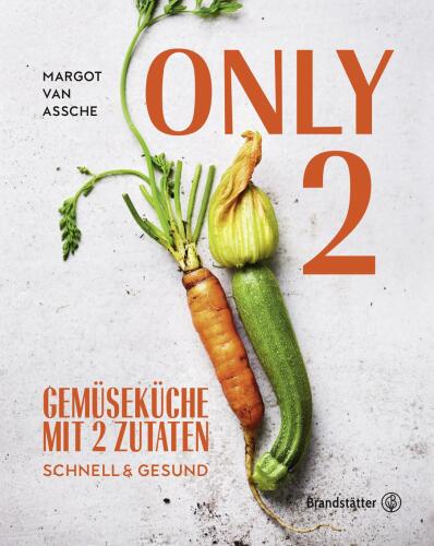 Only Two : Gemüseküche mit zwei Zutaten - schnell & gesund