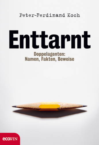 Enttarnt. Doppelagenten: Namen, Fakten, Beweise