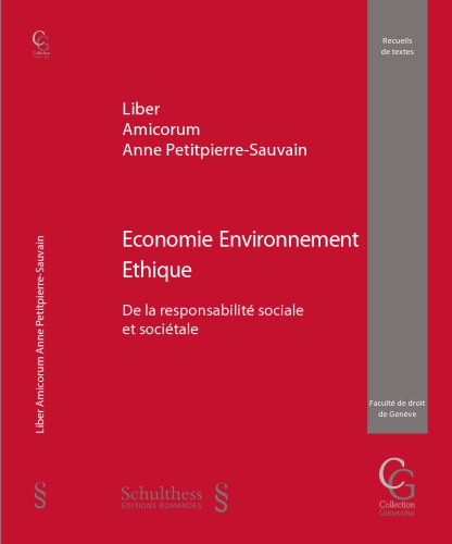Economie, environnement, éthique : de la responsabilité sociale et sociétale : Liber amicorum Anne Petitpierre-Sauvain