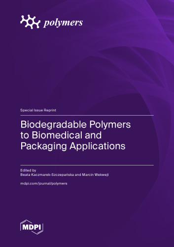 Biodegradable Polymers to Biomedical and Packaging Applications