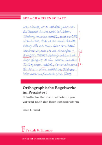 Orthographische Regelwerke im Praxistest: Schulische Rechtschreibleistungen vor und nach der Rechtschreibreform