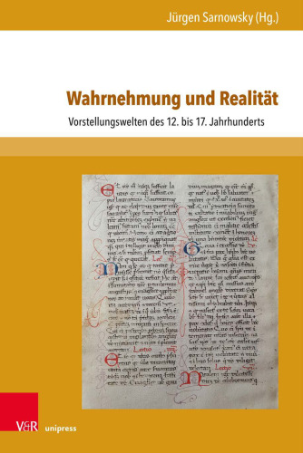Wahrnehmung und Realität: Vorstellungswelten des 12. bis 17. Jahrhunderts