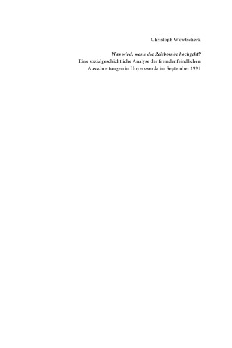 Was wird, wenn die Zeitbombe hochgeht?: Eine sozialgeschichtliche Analyse der fremdenfeindlichen Ausschreitungen in Hoyerswerda im September 1991