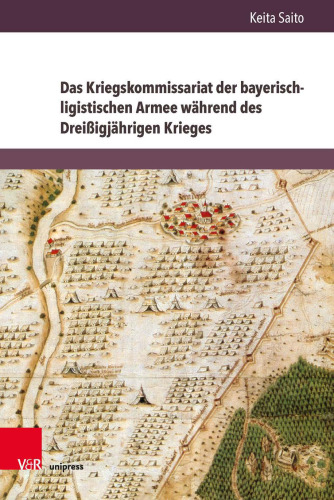 Das Kriegskommissariat der bayerisch-ligistischen Armee während des Dreißigjährigen Krieges