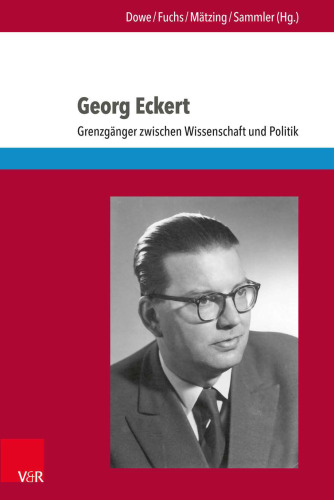 Georg Eckert: Grenzgänger zwischen Wissenschaft und Politik