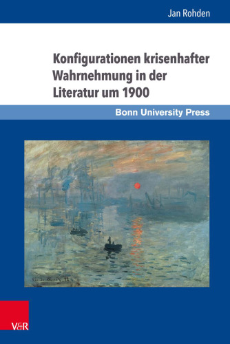 Konfigurationen krisenhafter Wahrnehmung in der Literatur um 1900: Eine Studie über Joris-Karl Huysmans, Gabriele D'Annunzio, Oscar Wilde und Hugo von Hofmannsthal