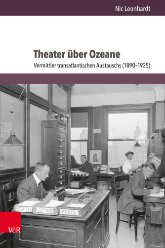 Theater über Ozeane: Vermittler transatlantischen Austauschs (1890–1925)