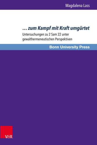 … zum Kampf mit Kraft umgürtet: Untersuchungen zu 2 Sam 22 unter gewalthermeneutischen Perspektiven