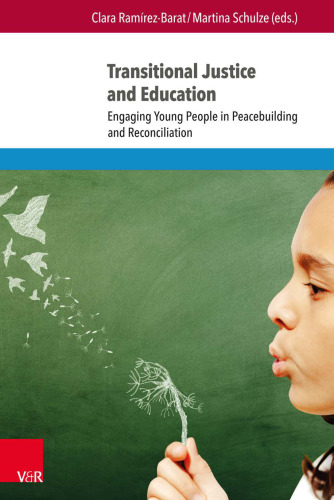 Transitional Justice and Education: Engaging young people in peacebuilding and reconciliation