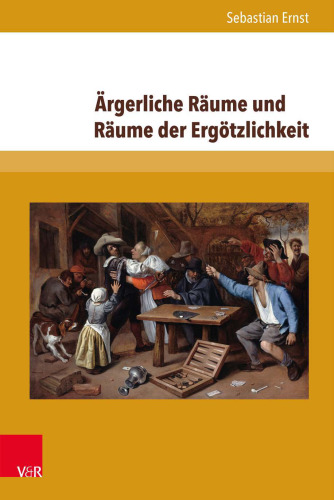 Ärgerliche Räume und Räume der Ergötzlichkeit: Emotionale Topografien in der Frühen Neuzeit