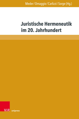 Juristische Hermeneutik im 20. Jahrhundert: Eine Anthologie von Grundlagentexten der deutschen Rechtswissenschaft