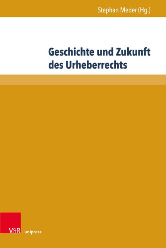 Geschichte und Zukunft des Urheberrechts