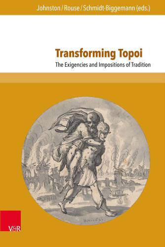 Transforming Topoi: The Exigencies and Impositions of Tradition