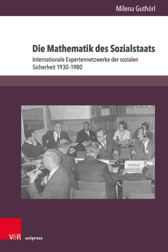 Die Mathematik des Sozialstaats: Internationale Expertennetzwerke der sozialen Sicherheit 1930–1980