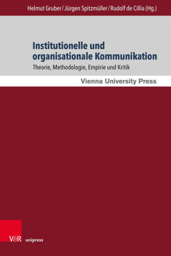 Institutionelle und organisationale Kommunikation: Theorie, Methodologie, Empirie und Kritik