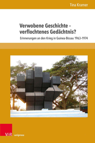 Verwobene Geschichte – verflochtenes Gedächtnis?: Erinnerungen an den Krieg in Guinea-Bissau 1963–1974