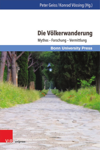 Die Völkerwanderung: Mythos – Forschung – Vermittlung
