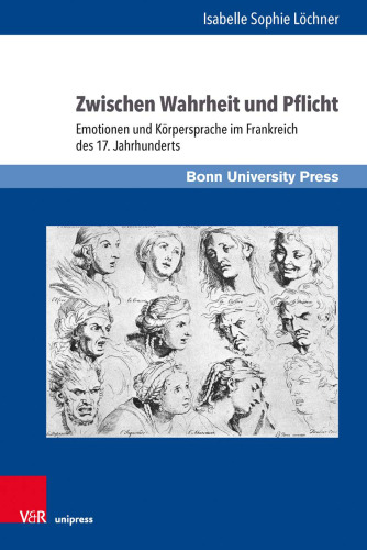 Zwischen Wahrheit und Pflicht: Emotionen und Körpersprache im Frankreich des 17. Jahrhunderts