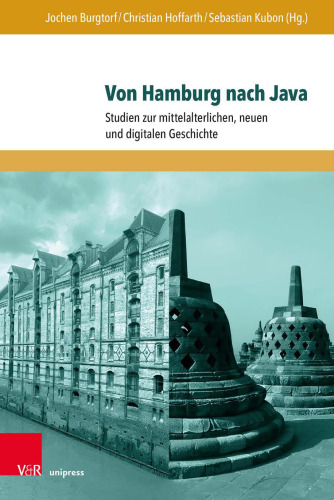 Von Hamburg nach Java: Studien zur mittelalterlichen, neuen und digitalen Geschichte