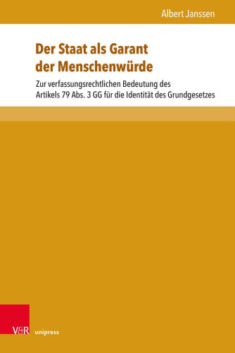 Der Staat als Garant der Menschenwürde: Zur verfassungsrechtlichen Bedeutung des Artikels 79 Abs. 3 GG für die Identität des Grundgesetzes