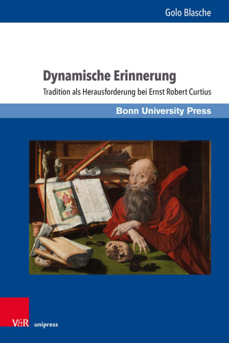 Dynamische Erinnerung: Tradition als Herausforderung bei Ernst Robert Curtius