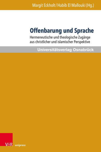 Offenbarung und Sprache: Hermeneutische und theologische Zugänge aus christlicher und islamischer Perspektive