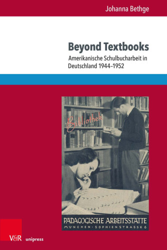 Beyond Textbooks: Amerikanische Schulbucharbeit in Deutschland 1944–1952