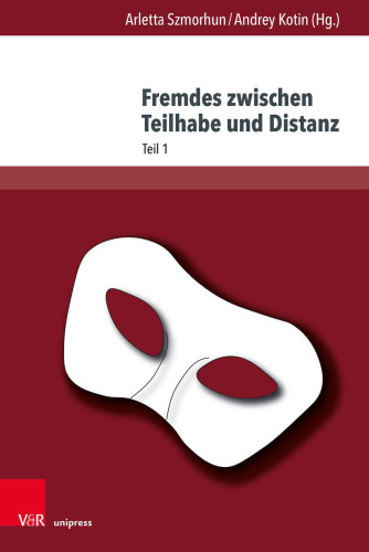 Fremdes zwischen Teilhabe und Distanz: Fluktuationen von (Nicht-)Zugehörigkeiten in Sprache, Literatur und Kultur, Teil 1