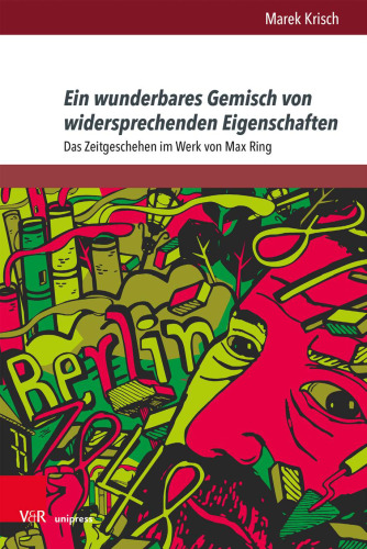 Ein wunderbares Gemisch von widersprechenden Eigenschaften: Das Zeitgeschehen im Werk von Max Ring