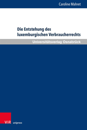 Die Entstehung des luxemburgischen Verbraucherrechts