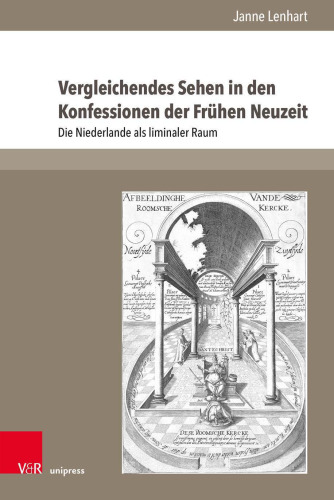 Vergleichendes Sehen in den Konfessionen der Frühen Neuzeit: Die Niederlande als liminaler Raum