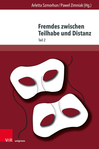 Fremdes zwischen Teilhabe und Distanz: Fluktuationen von (Nicht-)Zugehörigkeiten in Sprache, Literatur und Kultur, Teil 2