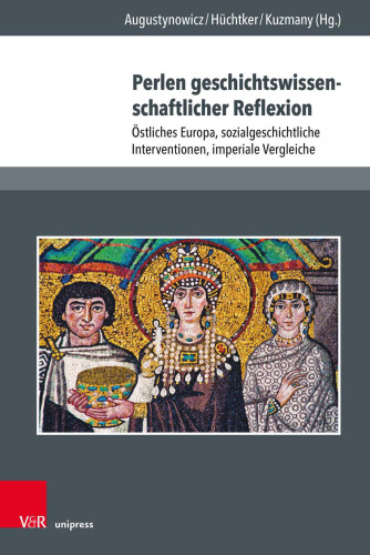 Perlen geschichtswissenschaftlicher Reflexion: Östliches Europa, sozialgeschichtliche Interventionen, imperiale Vergleiche