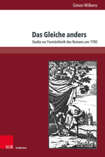 Das Gleiche anders: Studie zur Formästhetik des Romans um 1700