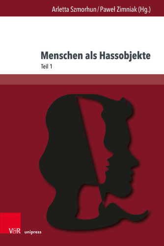 Menschen als Hassobjekte: Interdisziplinäre Verhandlungen eines destruktiven Phänomens, Teil 1