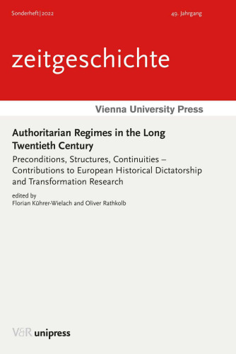 Authoritarian Regimes in the Long Twentieth Century: Preconditions, Structures, Continuities – Contributions to European Historical Dictatorship and Transformation Research