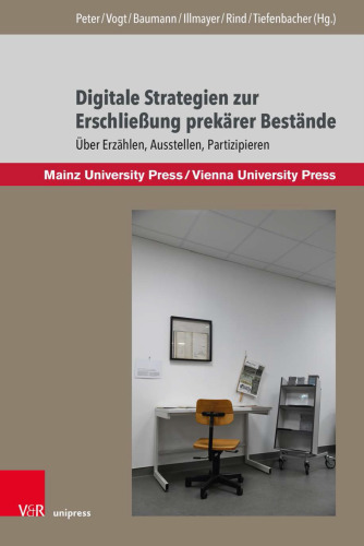 Digitale Strategien zur Erschließung prekärer Bestände : Über Erzählen, Ausstellen, Partizipieren