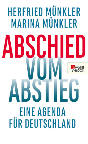 Abschied vom Abstieg : Eine Agenda für Deutschland