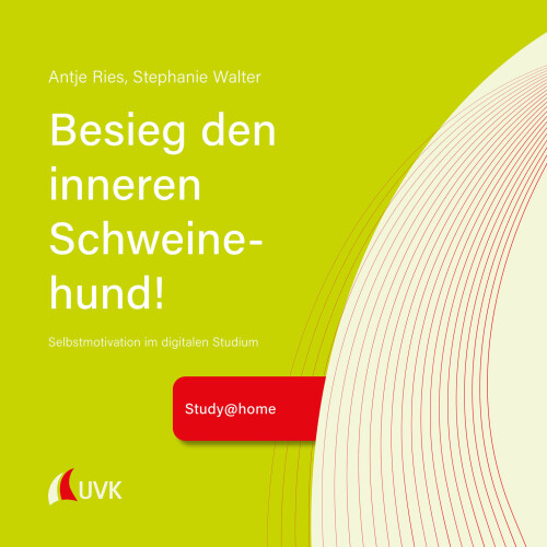 Besieg den inneren Schweinehund! Selbstmotivation im digitalen Studium