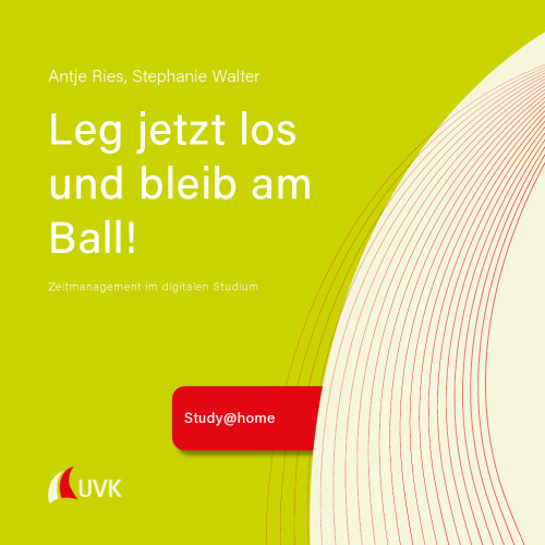 Leg jetzt los und bleib am Ball! Zeitmanagement im digitalen Studium